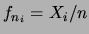 $ f_{n_i}=X_i/n$