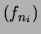 $\displaystyle (f_{n_i})$
