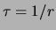 $ \tau =1/r$