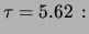 $\displaystyle \tau = 5.62\,:$