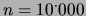 $ n=10^\cdot 000$