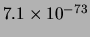 $ 7.1\times 10^{-73}$