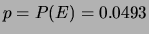 $ p=P(E)=0.0493$
