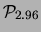 $\displaystyle {\cal P}_{2.96}$