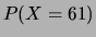$\displaystyle P(X=61)$
