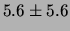 $\displaystyle 5.6 \pm 5.6$