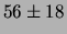 $\displaystyle 56 \pm 18$