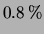 $\displaystyle 0.8\,\%$