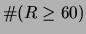 $\displaystyle \char93 (R \ge 60)$