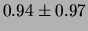 $\displaystyle 0.94 \pm 0.97$
