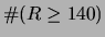 $\displaystyle \char93 (R \ge 140)$