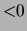 $ {\mathbf < 0}$