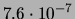 $ 7.6\cdot 10^{-7}$