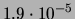 $ 1.9\cdot 10^{-5}$
