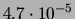 $ 4.7\cdot 10^{-5}$
