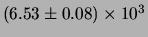 $ (6.53 \pm 0.08)\times 10^{3} $