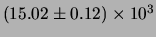 $ (15.02 \pm 0.12)\times 10^{3} $
