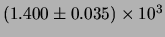 $ (1.400 \pm 0.035)\times 10^{3} $
