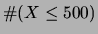 $\displaystyle \char93 (X \le 500)$