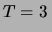 $\displaystyle T= 3\,$