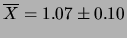 $\displaystyle \overline{X} = 1.07\pm 0.10$