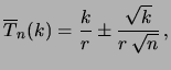$\displaystyle \overline{T}_{n}(k) = \frac{k}{r} \pm \frac{\sqrt{k}}{r\,\sqrt{n}}\,,$