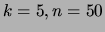 $\displaystyle k=5, n=50$