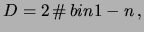 $\displaystyle D = 2\, \char93 \,bin1 - n\,,$