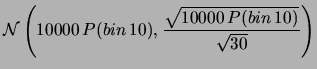 $\displaystyle {\cal N}\left(10000\,P(bin\,10),
\frac{\sqrt{10000\,P(bin\,10)}}{\sqrt{30}}\right)$