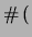 $\displaystyle \char93 \,($