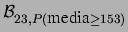 $\displaystyle {\cal B}_{23, P(\mbox{media} \ge 153)}$