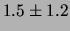 $\displaystyle 1.5\pm 1.2$
