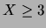 $ X\ge 3$