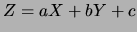 $ Z=aX+bY+c$