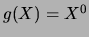 $ g(X)=X^0$