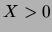 $ X>0$