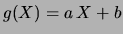 $ g(X)=a\,X+b$