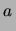 $\displaystyle a\,$