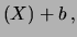 $\displaystyle (X) + b \,,$