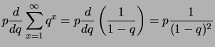 $\displaystyle p\frac{d}{dq}\sum_{x=1}^\infty q^{x} =
p\frac{d}{dq}\left(\frac{1}{1-q}\right)=p\frac{1}{(1-q)^2}$