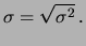 $\displaystyle \sigma=\sqrt{\sigma^2}\,.$