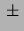 $\displaystyle \, \pm\,$