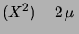 $\displaystyle (X^2) - 2\, \mu \,$