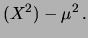 $\displaystyle (X^2) - \mu^2\,.$