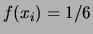 $ f(x_i)= 1/6$