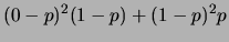 $\displaystyle (0-p)^2(1-p)+(1-p)^2p$