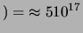 $\displaystyle )
=\ \approx 5 10^{17}$
