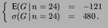 $\displaystyle \left\{ \begin{array}{lcl}
\mbox{E}(G\,\vert\,n=24) &=& -121\\
\sigma(G\,\vert\,n=24) &=& 480\,.\end{array}\right.$