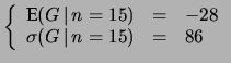 $\displaystyle \left\{ \begin{array}{lcl}
\mbox{E}(G\,\vert\,n=15) &=& -28\\
\sigma(G\,\vert\,n=15) &=& 86\end{array}\right.$