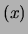 $\displaystyle (x)$